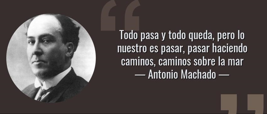 34040 frase todo pasa y todo queda pero lo nuestro es pasar pasar haciendo caminosantonio machado